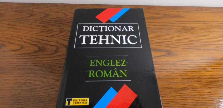 Dicționar Tehnic Englez-Român: Călăuza Perfectă pentru Profesioniștii din Domeniul Tehnic