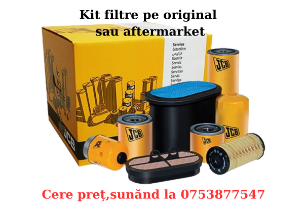 Kit de filtre originale JCB sau aftermarket