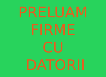 Preluăm societăți cu datorii.