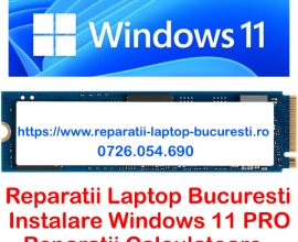Reparatii laptop Bucuresti la domiciliu – Service PC – Instalare Windows 11