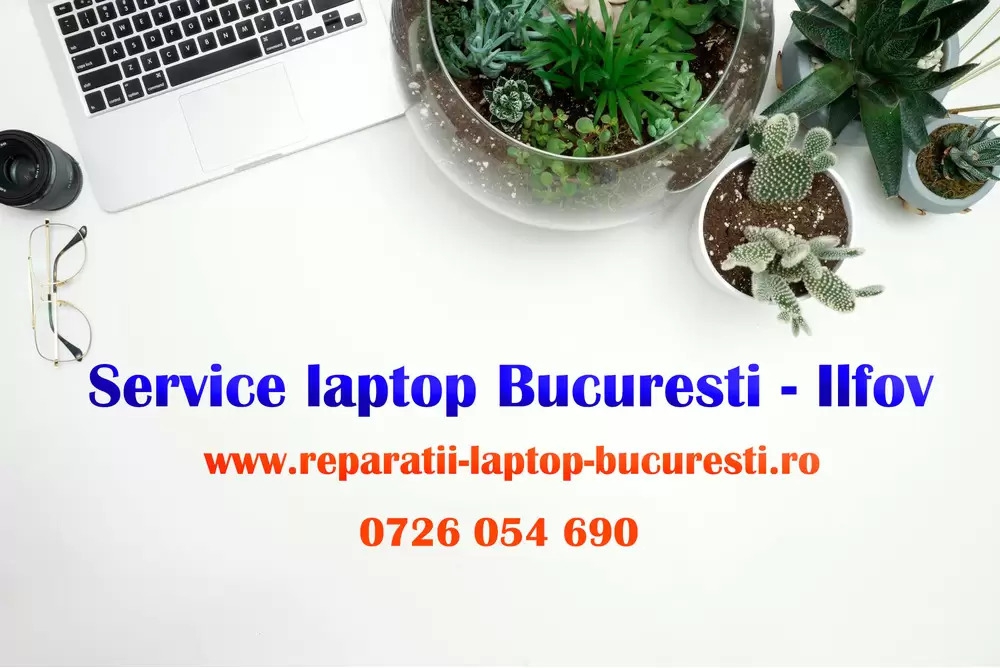 Service Laptop Bucuresti – Ilfov – Reparatii Rapide si Profesionale