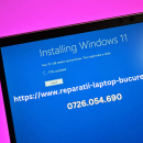 Service laptop Bucuresti – Ilfov Instalare windows la domiciliul clientului